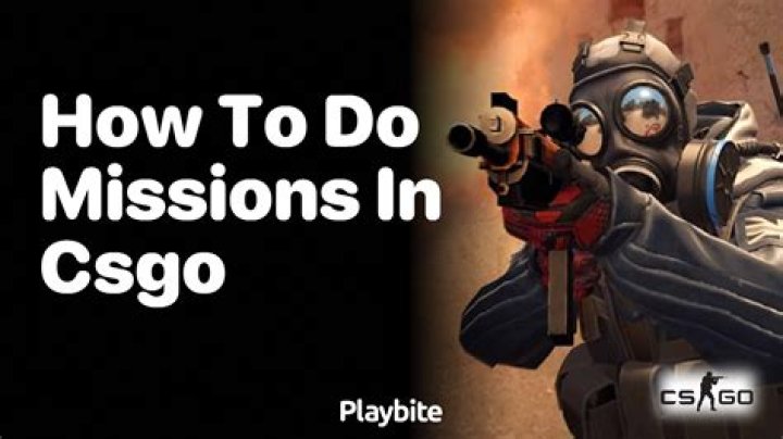 How to do missions in csgo