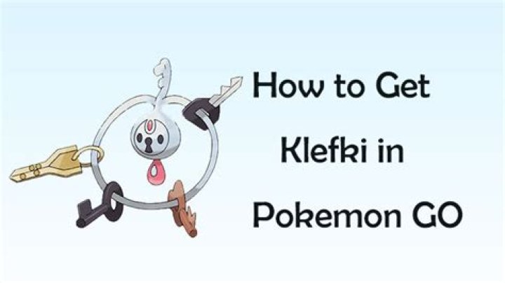 How to get klefki in pokemon go