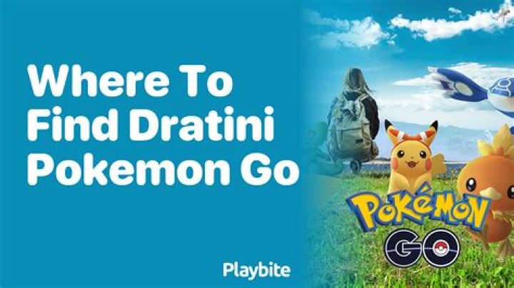 Pokemon go where to find dratini