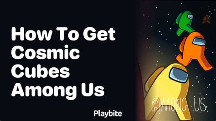 What are cosmic cubes in among us