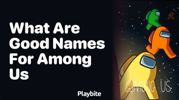 What are good among us names
