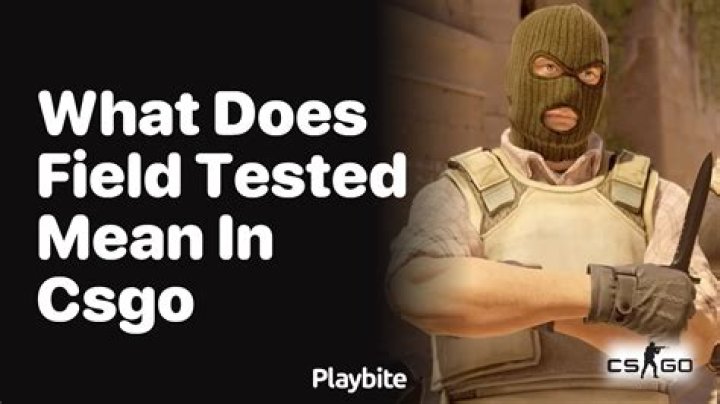 What does field tested mean in csgo